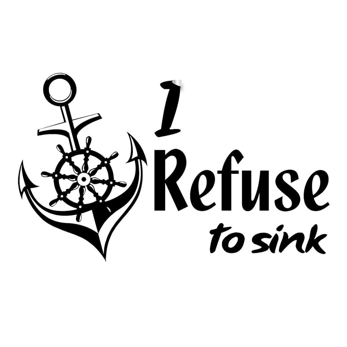 Inspirational wall decal featuring the quote 'I Refuse To Sink' with an anchor and ship wheel design.