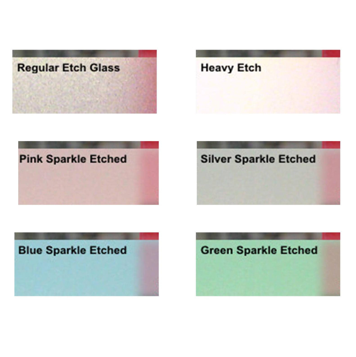 Samples of glass finishes: Regular Etch, Heavy Etch, Pink Sparkle, Silver Sparkle, Blue Sparkle, Green Sparkle.