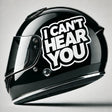 Motorcycle helmet featuring a humorous 'I Can't Hear You' vinyl sticker, perfect for bikers and motorcycle enthusiasts.