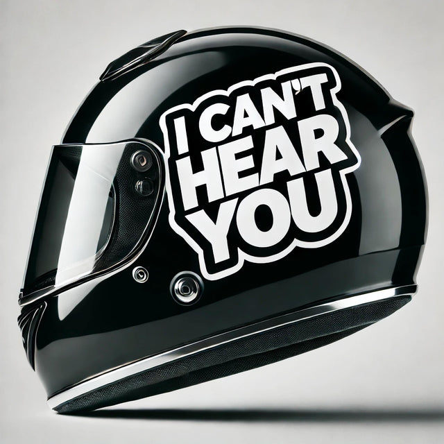 Motorcycle helmet featuring a humorous 'I Can't Hear You' vinyl sticker, perfect for bikers and motorcycle enthusiasts.