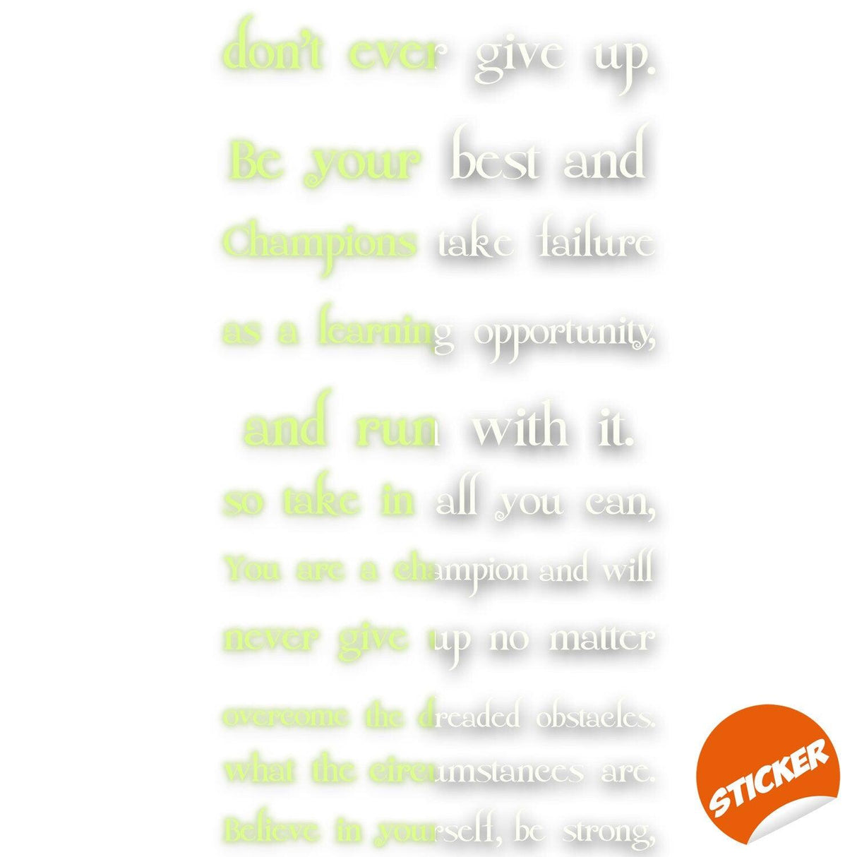 Glow in the dark motivational sticker featuring encouraging quotes about perseverance and self-belief.