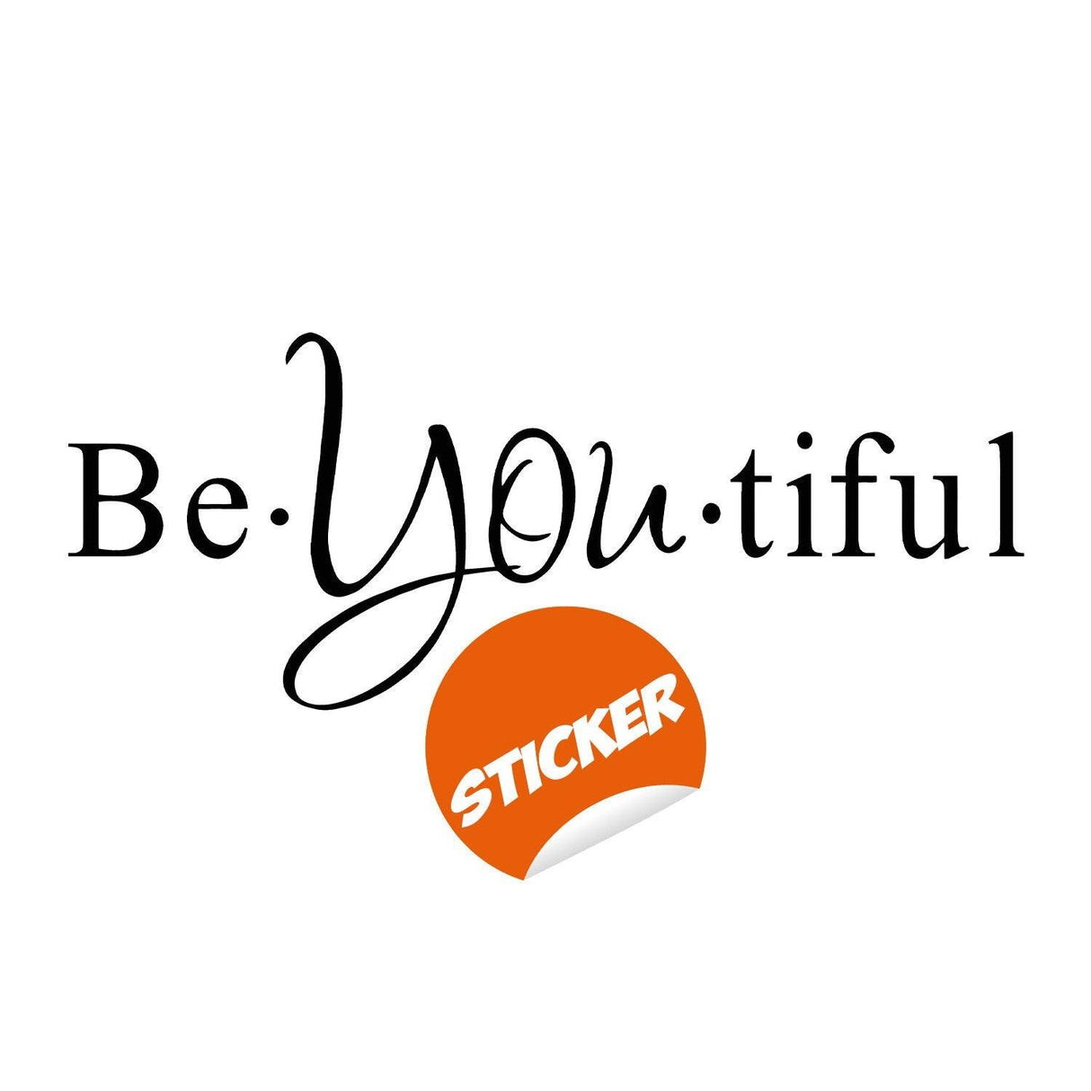 Beautiful vinyl wall sticker with the message 'Be You tiful' in elegant cursive font.