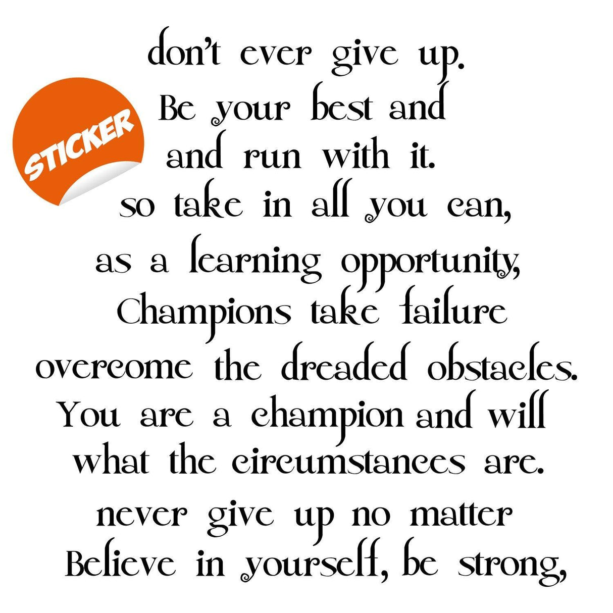 Inspirational vinyl sticker with motivational quotes about perseverance and self-belief for home decor.
