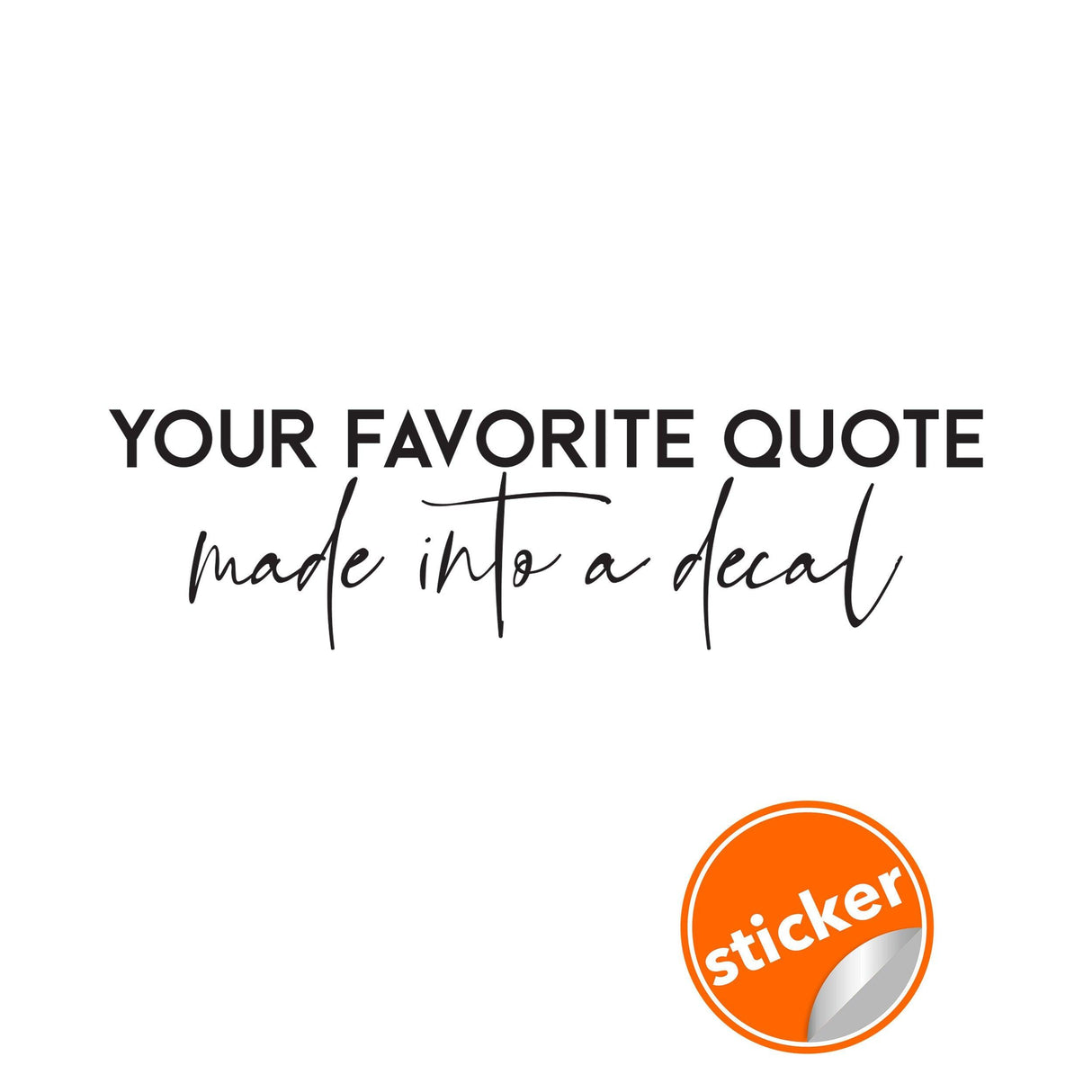 Custom decal featuring your favorite quote in elegant typography, designed for personal expression.