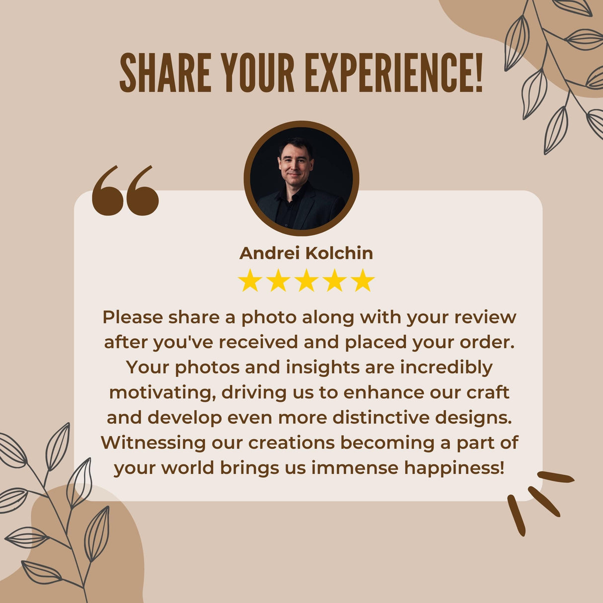 Quote from Andrei Kolchin encouraging customers to share experiences with product reviews and photos.